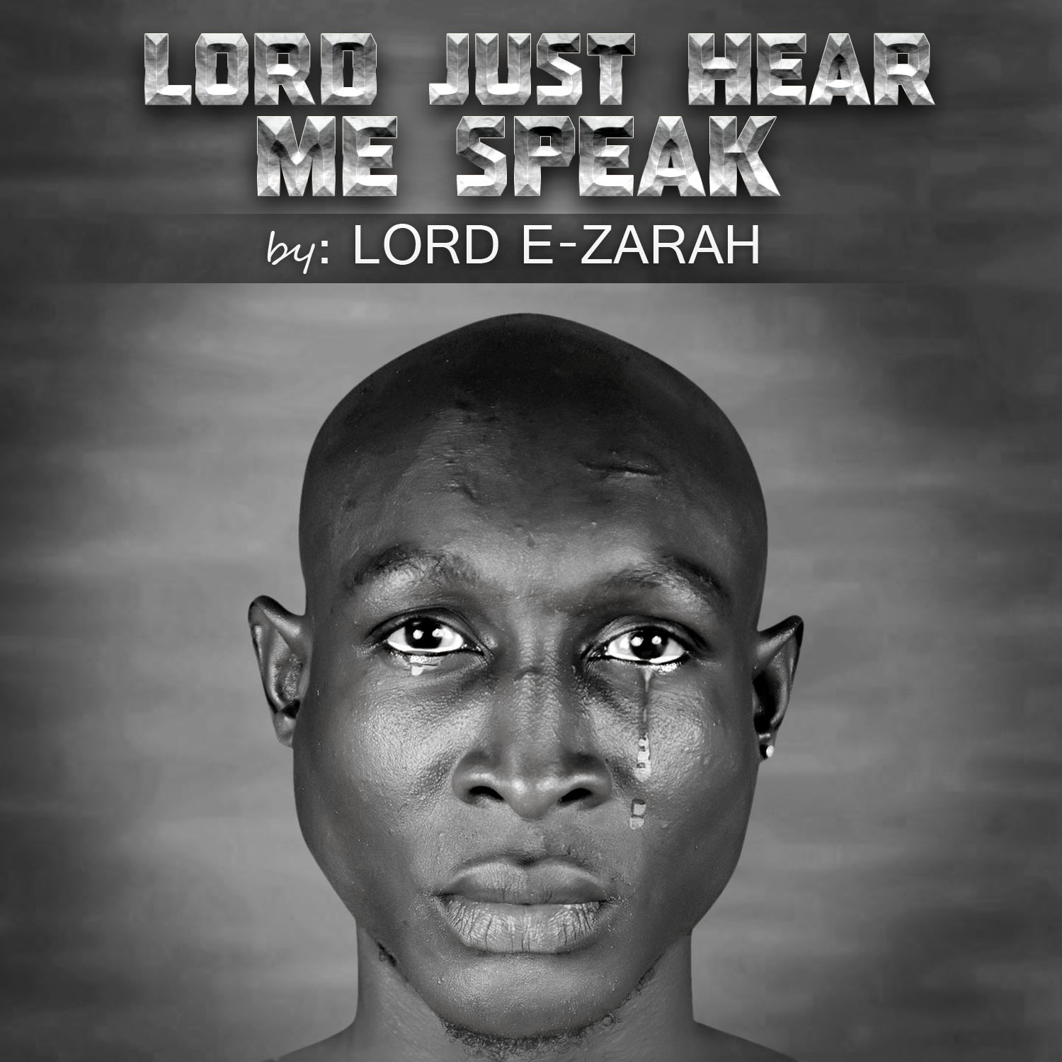 Music: Lord E-Zarah – Lord Just Hear Me Speak [Mp3 Download]